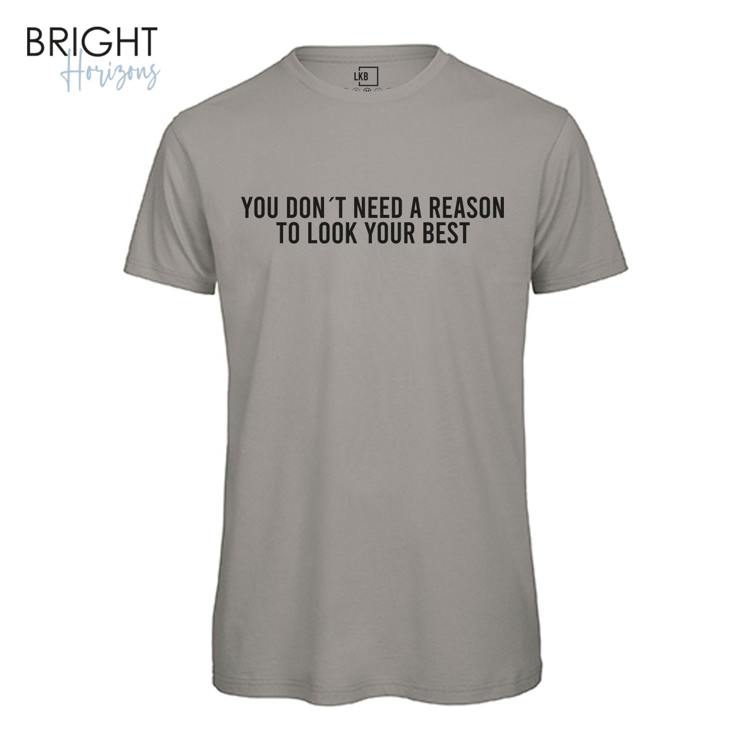 T-Shirt "You don´t need a reason"