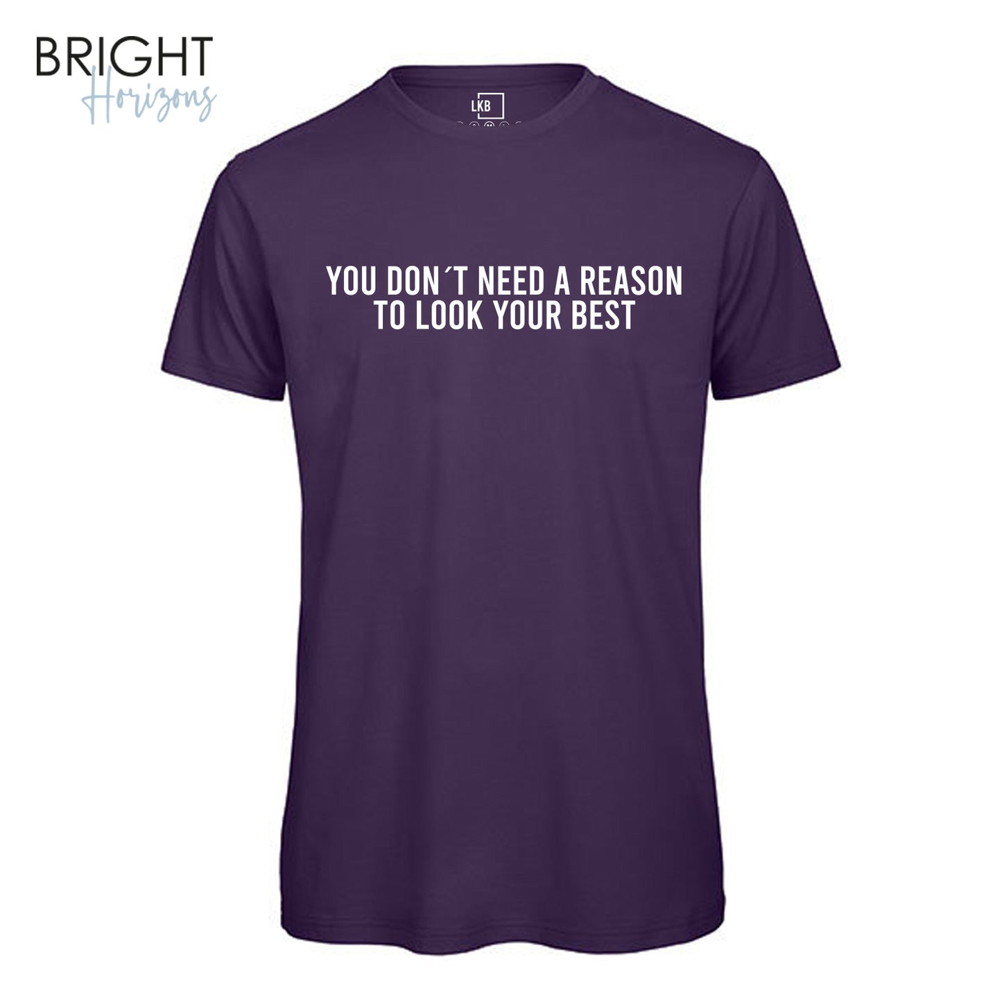 T-Shirt "You don´t need a reason"