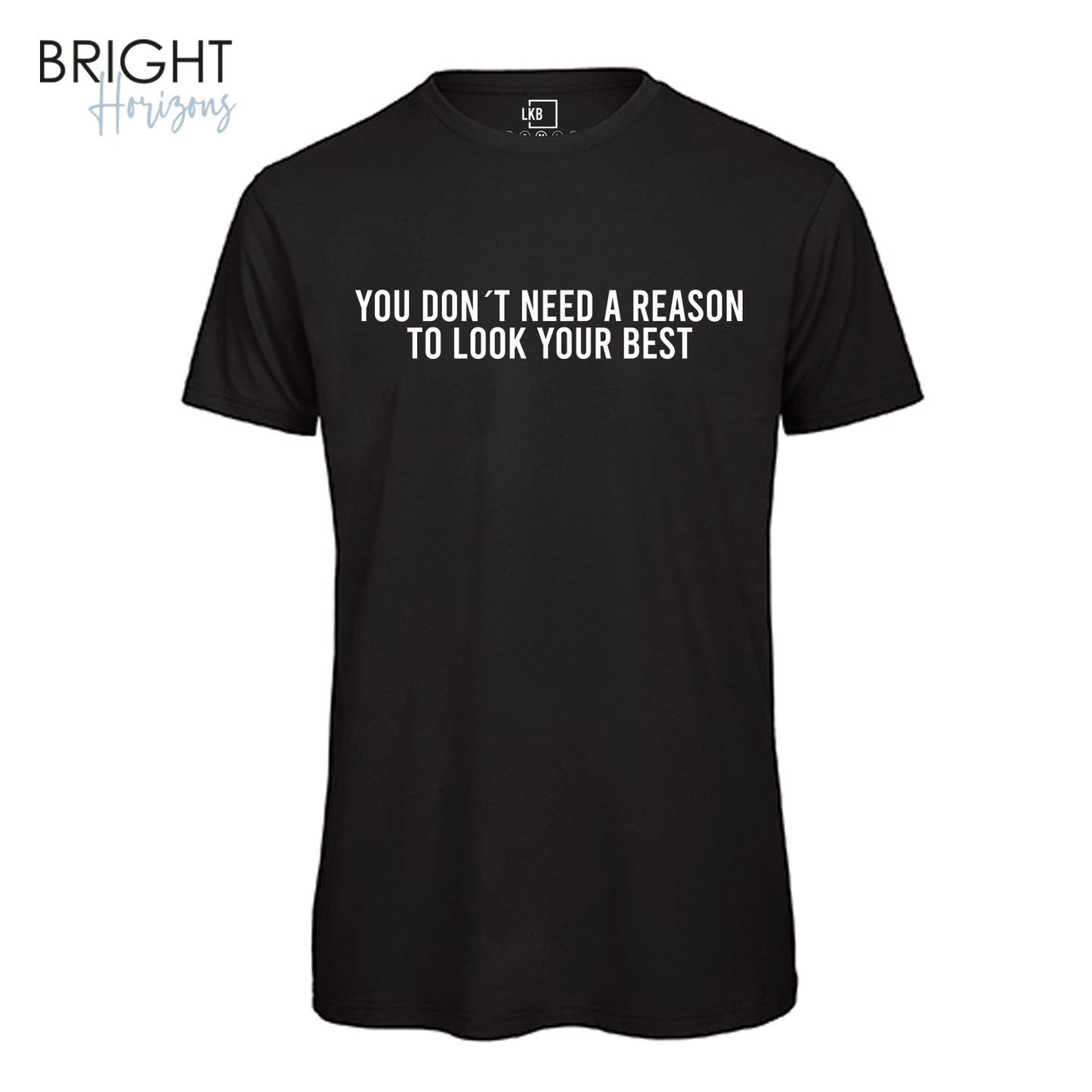 T-Shirt "You don´t need a reason"