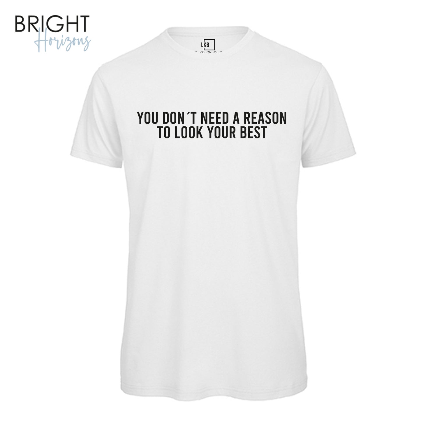 T-Shirt "You don´t need a reason"