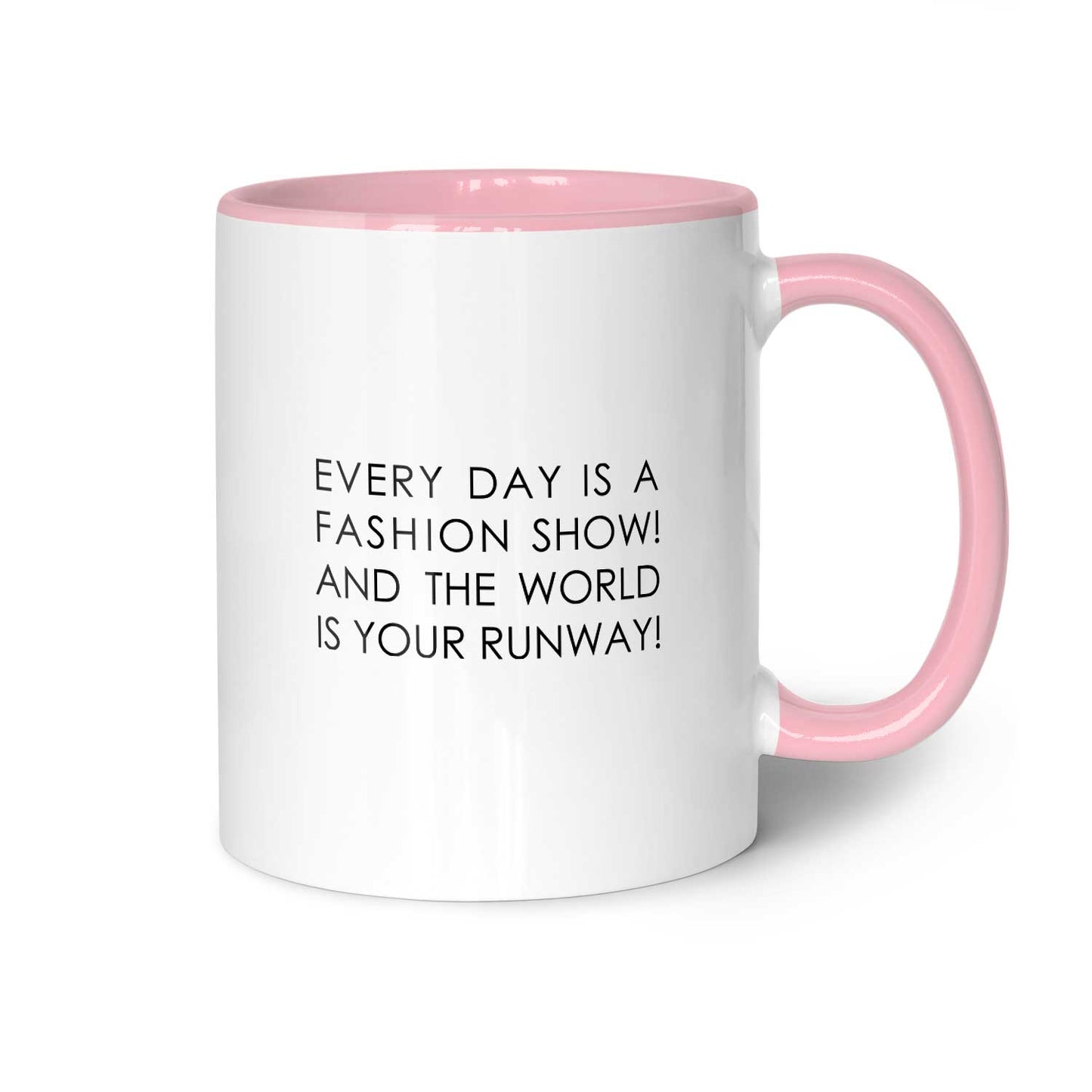 Tasse "Every day is a fashion show"