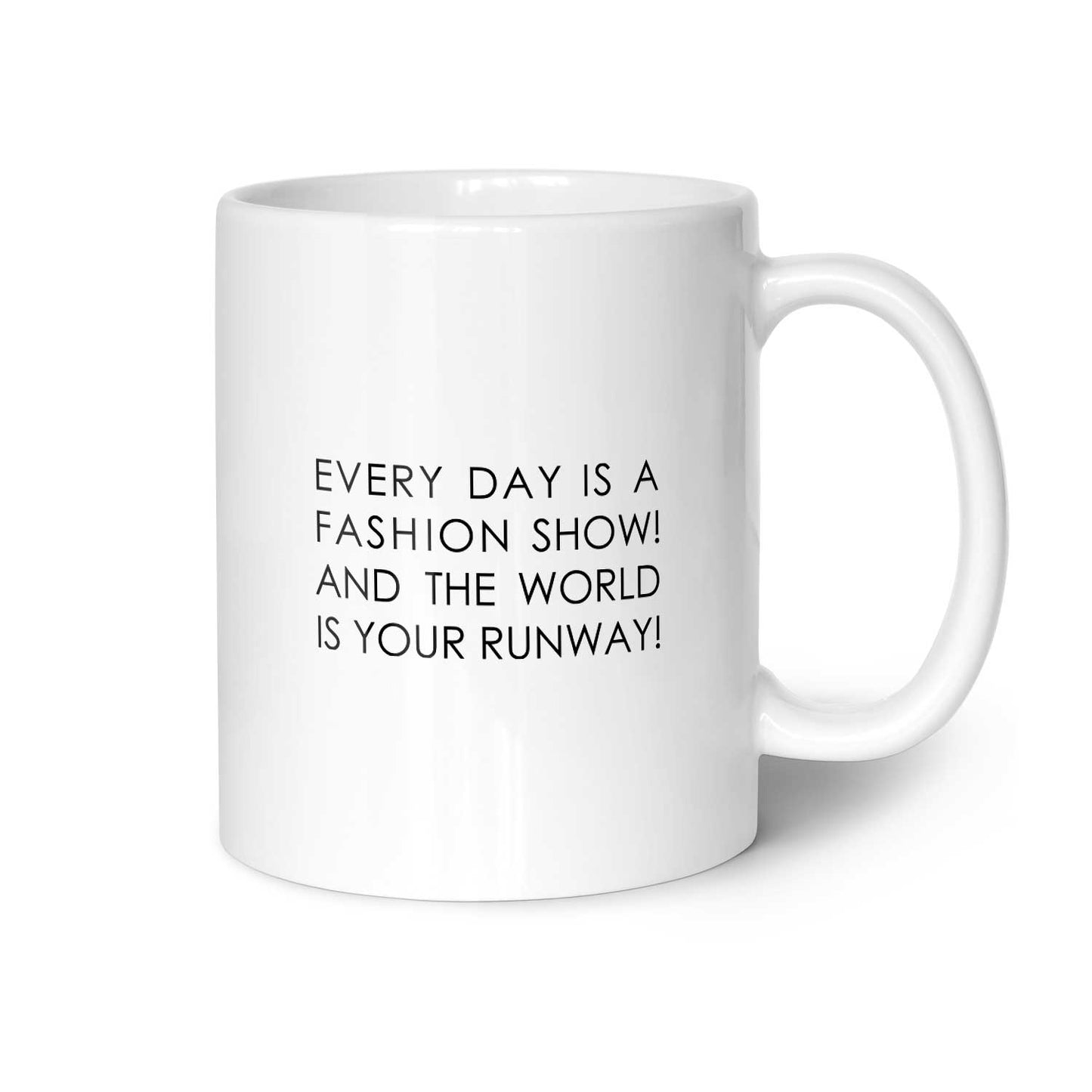 Tasse "Every day is a fashion show"