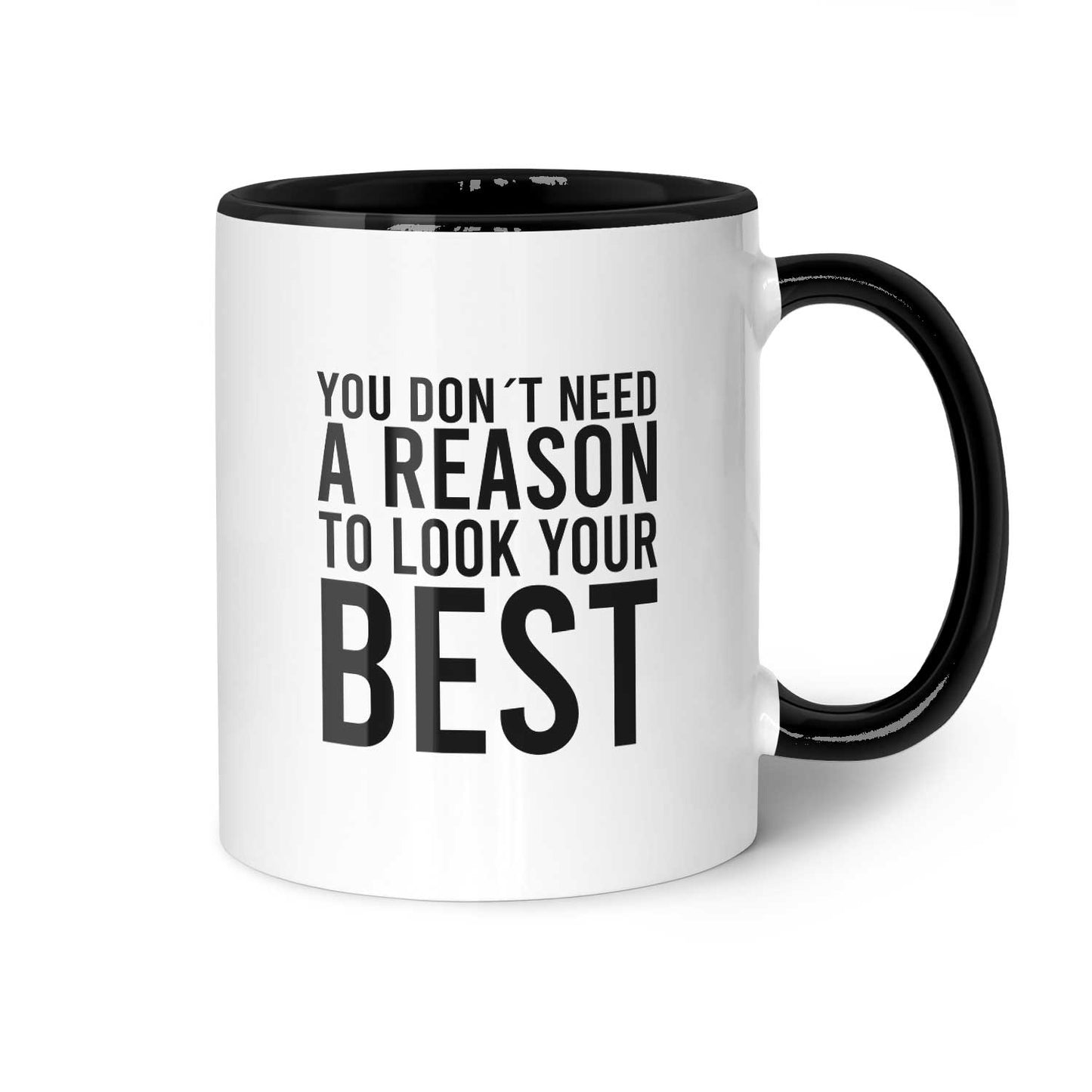 Tasse "You don´t need a reason"