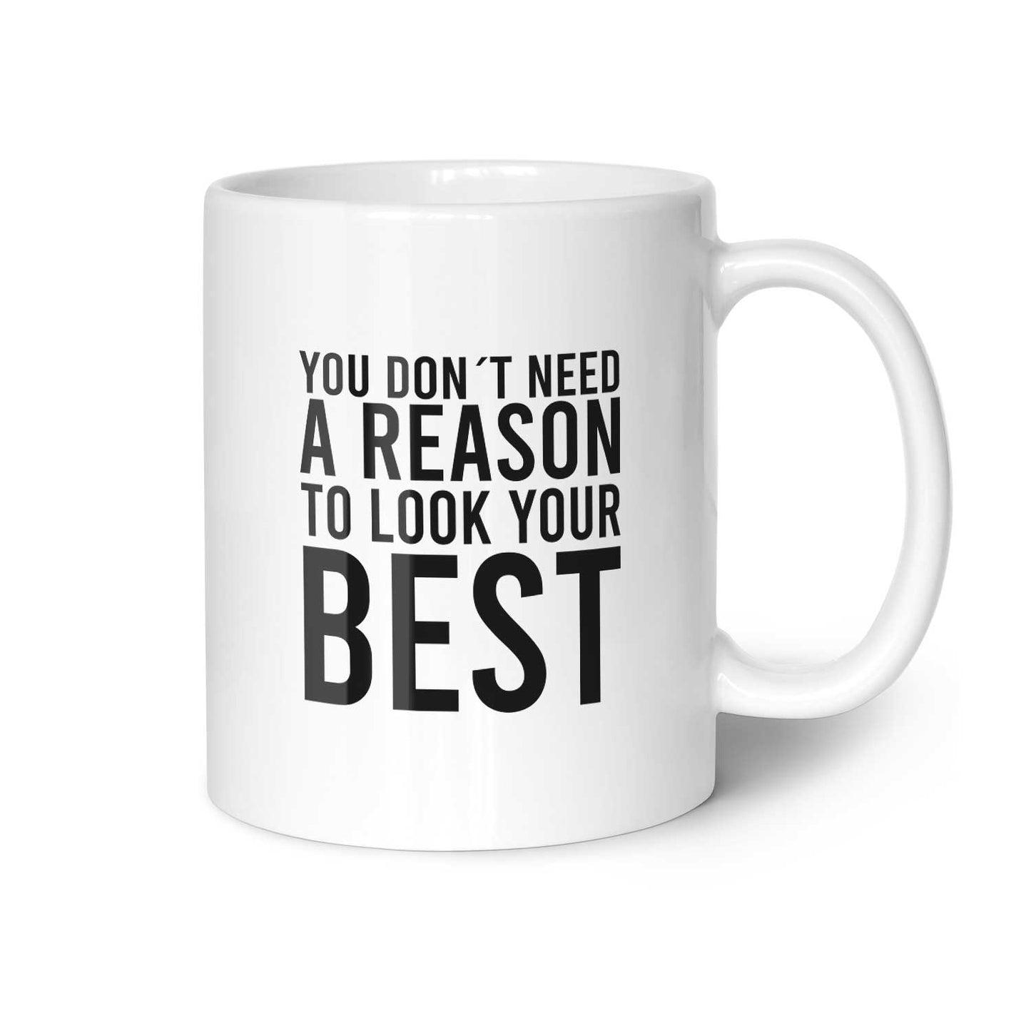 Tasse "You don´t need a reason"